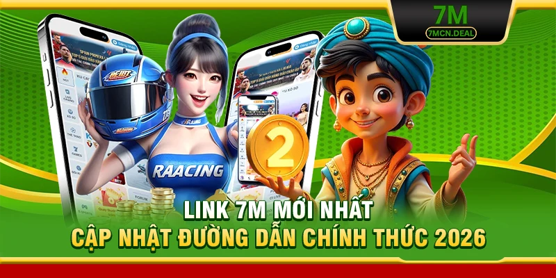 Link 7M Mới Nhất - Cập Nhật Đường Dẫn Chính Thức 2026 4 Link 7M Mới Nhất - Cập Nhật Đường Dẫn Chính Thức 2026