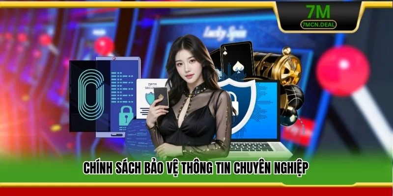 Quyền Riêng Tư 7M - Cam Kết Bảo Mật Uy Tín Hàng Đầu 2 Chính sách bảo vệ thông tin chuyên nghiệp