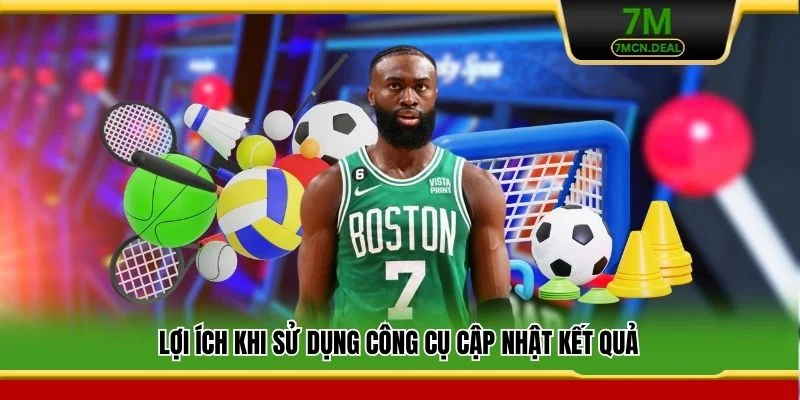 Lợi ích khi sử dụng công cụ cập nhật kết quả